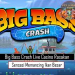 Big Bass Crash Live Casino Rasakan Sensasi Memancing Ikan Besar