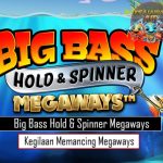 Big Bass Hold & Spinner Megaways Kegilaan Memancing Megaways