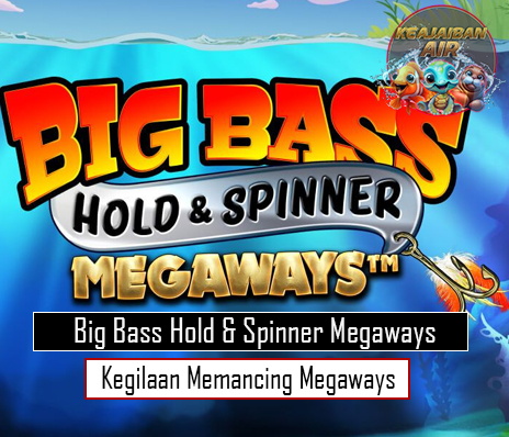 Big Bass Hold & Spinner Megaways Kegilaan Memancing Megaways