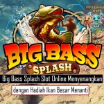 Big Bass Splash Slot Online Menyenangkan dengan Hadiah Ikan Besar Menanti