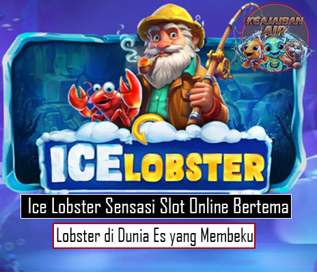 Ice Lobster Sensasi Slot Online Bertema Lobster di Dunia Es yang Membeku