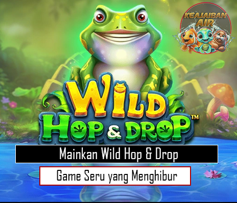 Mainkan Wild Hop Drop Game Seru yang Menghibur