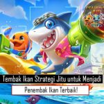 Tembak Ikan Strategi Jitu untuk Menjadi Penembak Ikan Terbaik