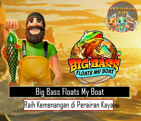 Big Bass Floats My Boat Raih Kemenangan di Perairan Kaya Ikan