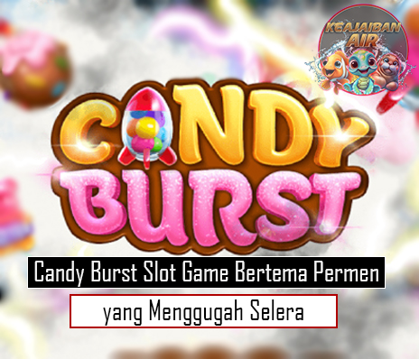 Candy Burst Slot Game Bertema Permen yang Menggugah Selera