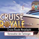 Cruise Royale Menjelajahi Kemewahan dan Tantangan