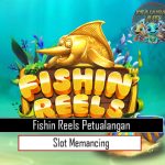 Fishin Reels: Petualangan Slot Memancing