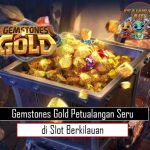 Gemstones Gold: Petualangan Seru di Slot Berkilauan