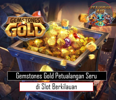 Gemstones Gold: Petualangan Seru di Slot Berkilauan