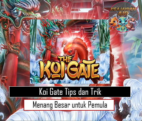 Koi Gate Tips dan Trik Menang Besar untuk Pemula