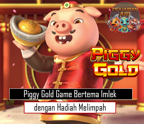 Piggy Gold Game Bertema Imlek dengan Hadiah Melimpah