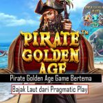 Pirate Golden Age: Game Bertema Bajak Laut dari Pragmatic Play