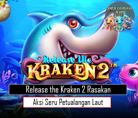 Release the Kraken 2 Rasakan Aksi Seru Petualangan Laut