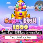 Sugar Rush 1000 Game Bertema Manis yang Bikin Ketagihan