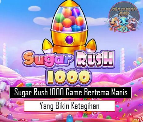 Sugar Rush 1000 Game Bertema Manis yang Bikin Ketagihan