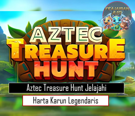 Aztec Treasure Hunt Jelajahi Harta Karun Legendaris