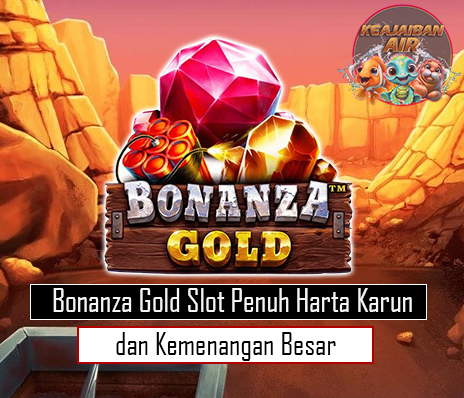 Bonanza Gold Slot Penuh Harta Karun dan Kemenangan Besar