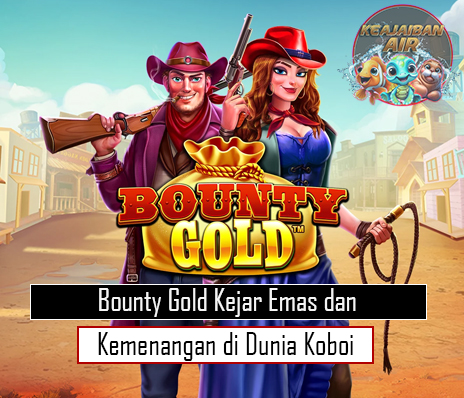 Bounty Gold Kejar Emas dan Kemenangan di Dunia Koboi