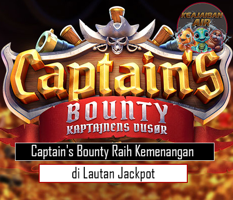 Captain's Bounty Raih Kemenangan di Lautan Jackpot