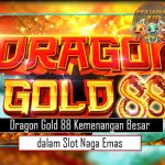 Dragon Gold 88 Kemenangan Besar dalam Slot Naga Emas