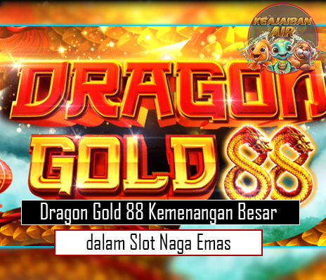 Dragon Gold 88 Kemenangan Besar dalam Slot Naga Emas