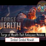 Forge of Wealth Raih Kekayaan Melalui Simbol-Simbol Mewah