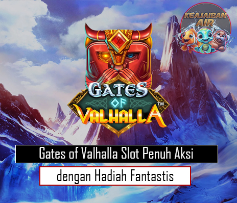 Gates of Valhalla Slot Penuh Aksi dengan Hadiah Fantastis