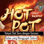 Hotpot Slot Seru dengan Sensasi Pedas yang Menggugah Selera