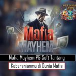 Mafia Mayhem PG Soft Tantang Keberanianmu di Dunia Mafia