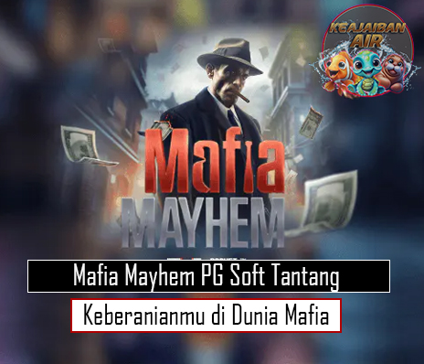 Mafia Mayhem PG Soft Tantang Keberanianmu di Dunia Mafia