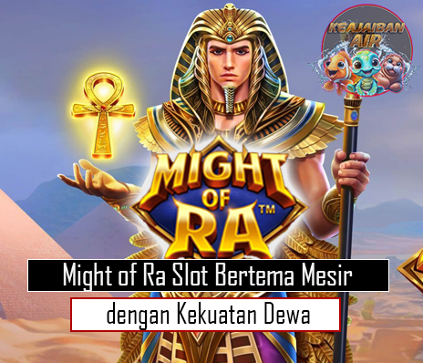 Might of Ra Slot Bertema Mesir dengan Kekuatan Dewa