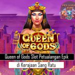 Queen of Gods Slot Petualangan Epik di Kerajaan Sang Ratu