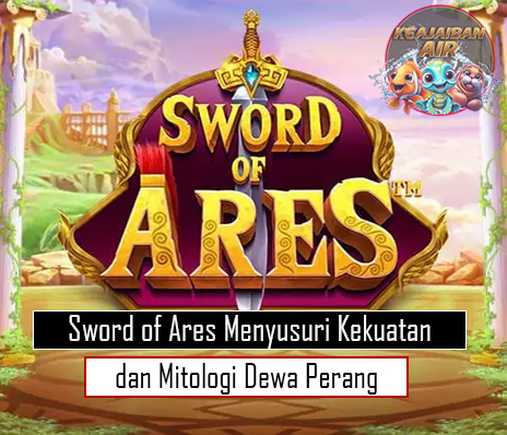 Sword of Ares Menyusuri Kekuatan dan Mitologi Dewa Perang