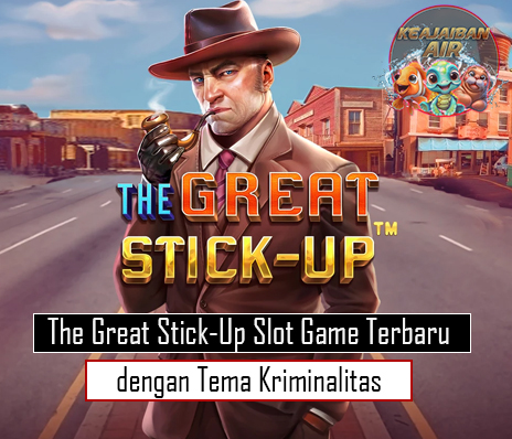 The Great Stick-Up Slot Game Terbaru dengan Tema Kriminalitas