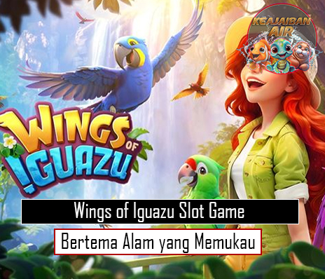 Wings of Iguazu Slot Game Bertema Alam yang Memukau