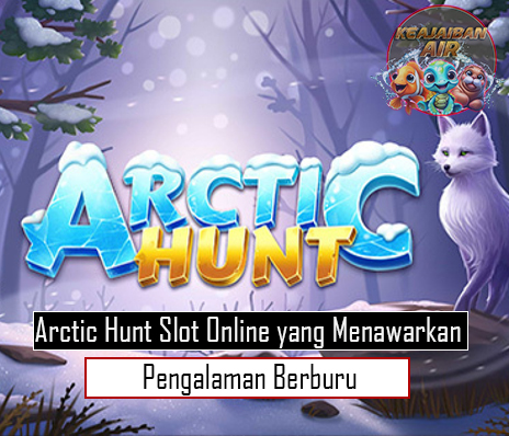 Arctic Hunt Slot Online yang Menawarkan Pengalaman Berburu