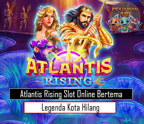 Atlantis Rising Slot Online Bertema Legenda Kota Hilang