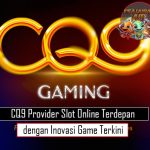 CQ9 Provider Slot Online Terdepan dengan Inovasi Game Terkini