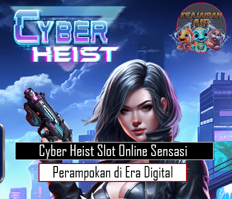 Cyber Heist Slot Online Sensasi Perampokan di Era Digital