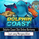 Dolphin Coast Slot Online Bertema Laut yang Mengasyikkan