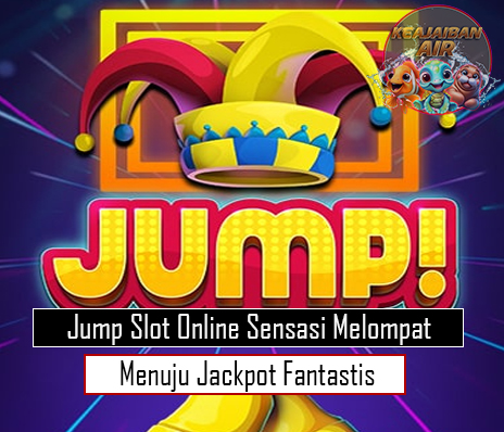 Jump Slot Online Sensasi Melompat Menuju Jackpot Fantastis