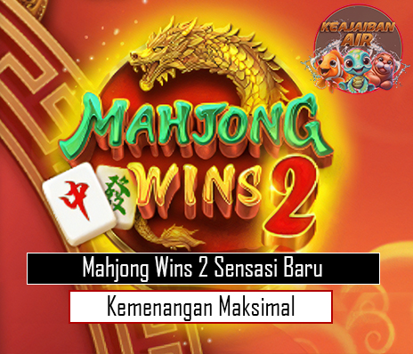 Mahjong Wins 2 Sensasi Baru, Kemenangan Maksimal