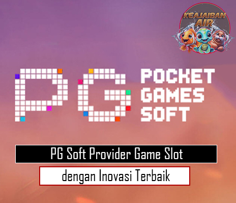 PG Soft Provider Game Slot dengan Inovasi Terbaik