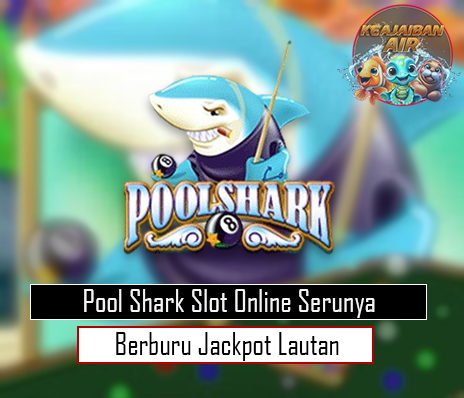 Pool Shark Slot Online Serunya Berburu Jackpot Lautan