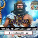 Poseidon Slot Gacor Kemenangan Besar di Dunia Kerajaan Laut