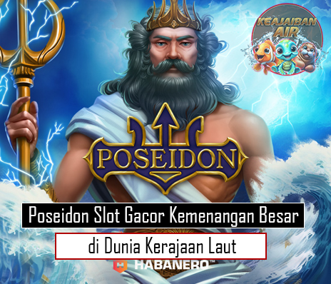 Poseidon Slot Gacor Kemenangan Besar di Dunia Kerajaan Laut