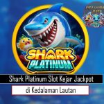 Shark Platinum Slot Kejar Jackpot di Kedalaman Lautan