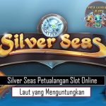 Silver Seas Petualangan Slot Online Laut yang Menguntungkan