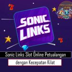 Sonic Links Slot Online Petualangan dengan Kecepatan Kilat