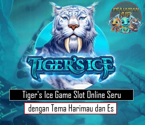 Tiger's Ice Game Slot Online Seru dengan Tema Harimau dan Es